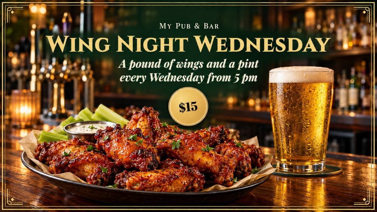 A sample promotion on the TV: Wing Night Wednesday, a pound of wings and a pint every Wednesday from 5 pm, $15, with a plate of wings and a pint of beer.